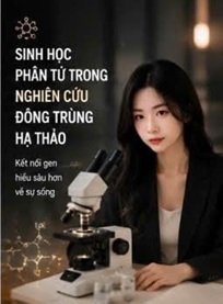 SINH HỌC PHÂN TỬ TRONG NGHIÊN CỨU ĐÔNG TRÙNG HẠ THẢO