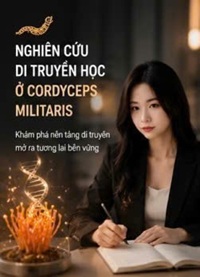 TƯƠNG LAI CỦA NGHIÊN CỨU GEN ĐỐI VỚI ĐÔNG TRÙNG HẠ THẢO