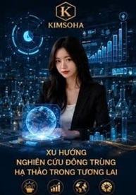 XU HƯỚNG NGHIÊN CỨU ĐÔNG TRÙNG HẠ THẢO TRONG TƯƠNG LAI