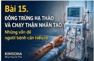 ĐÔNG TRÙNG HẠ THẢO VÀ CHẠY THẬN NHÂN TẠO: NHỮNG VẤN ĐỀ NGƯỜI BỆNH CẦN HIỂU RÕ