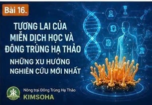 TƯƠNG LAI CỦA MIỄN DỊCH HỌC VÀ ĐÔNG TRÙNG HẠ THẢO: NHỮNG XU HƯỚNG NGHIÊN CỨU MỚI NHẤT